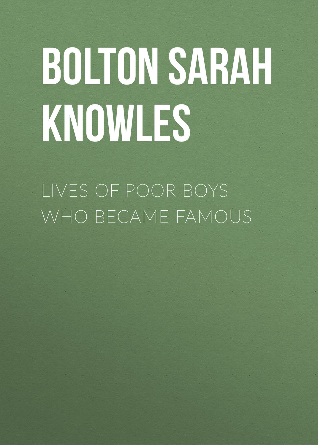Обложка книги «Lives of Poor Boys Who Became Famous»