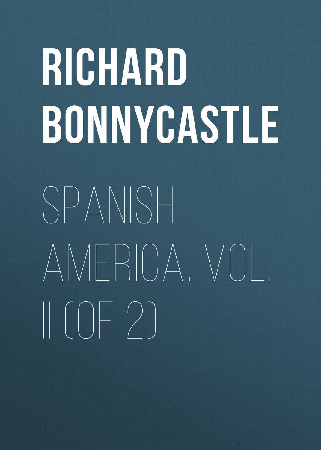 Обложка книги «Spanish America, Vol. II (of 2)»