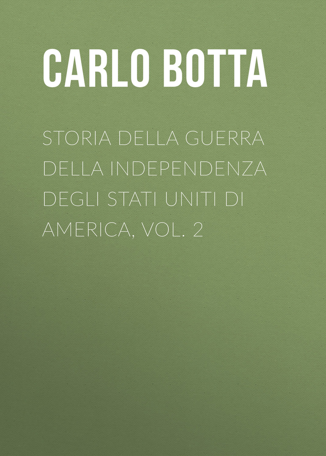 Обложка книги «Storia della Guerra della Independenza degli Stati Uniti di America, vol. 2»