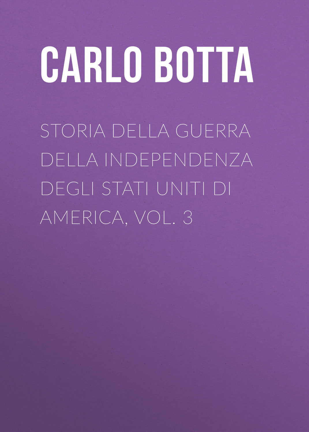 Обложка книги «Storia della Guerra della Independenza degli Stati Uniti di America, vol. 3»