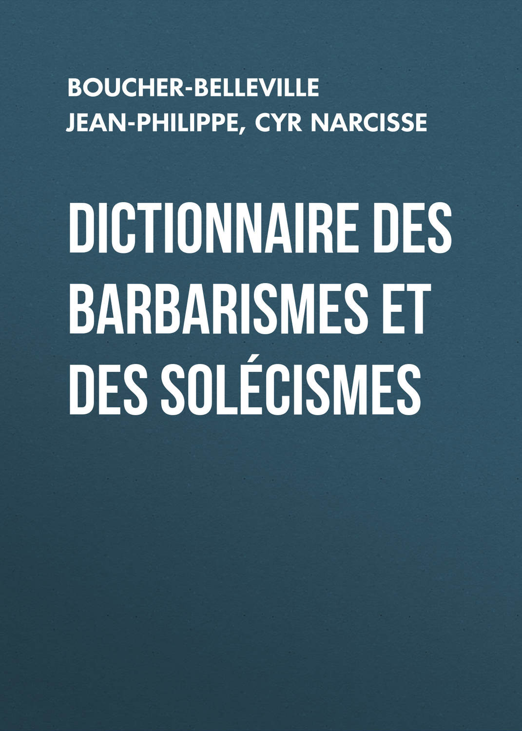 Обложка книги «Dictionnaire des barbarismes et des solécismes»