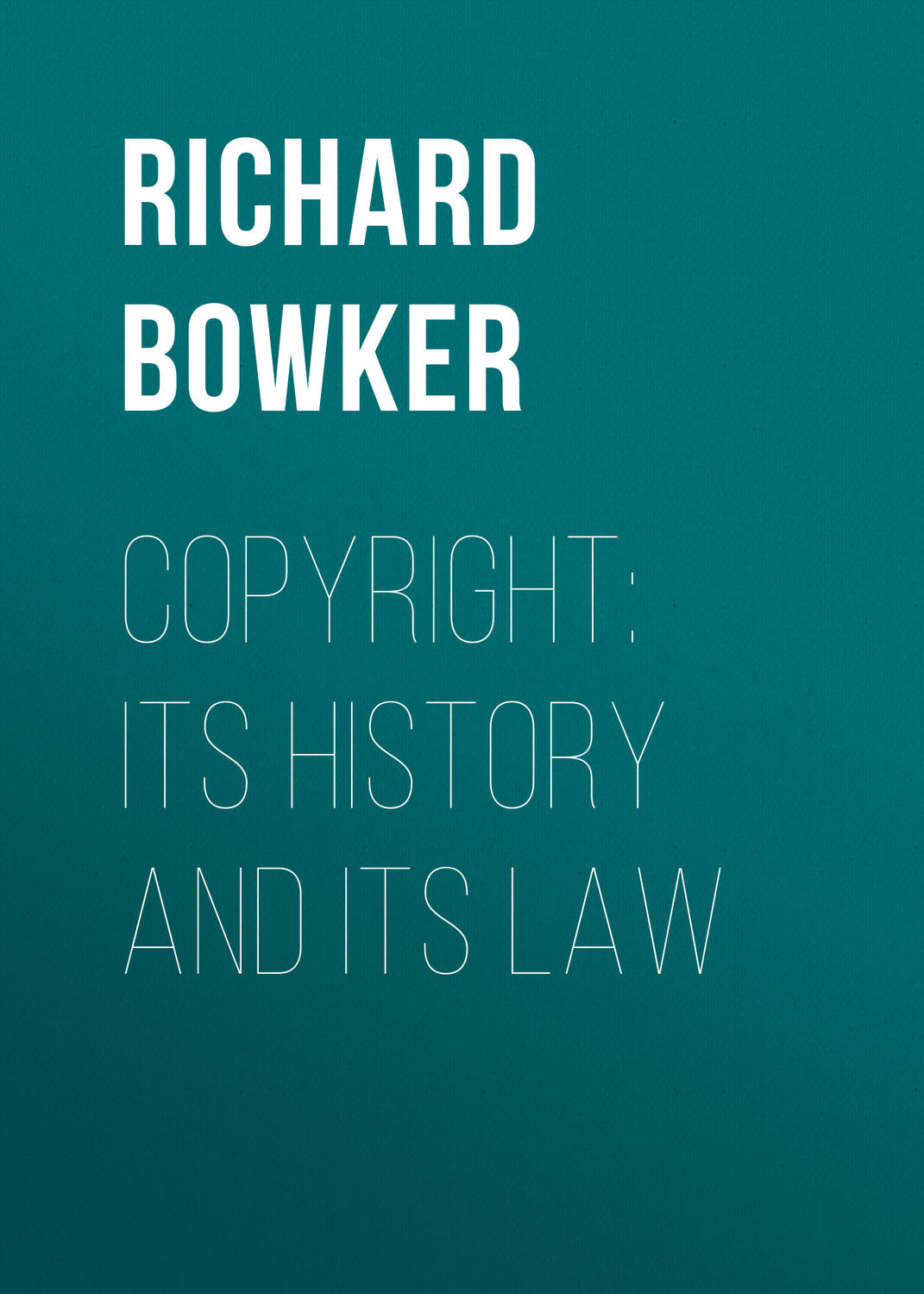 Обложка книги «Copyright: Its History and Its Law»