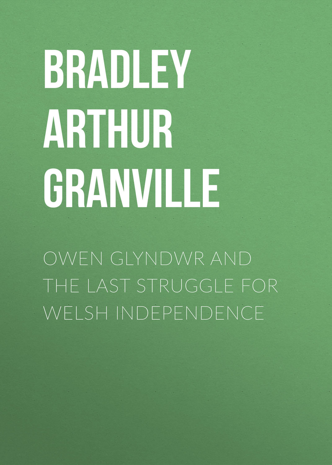 Обложка книги «Owen Glyndwr and the Last Struggle for Welsh Independence»