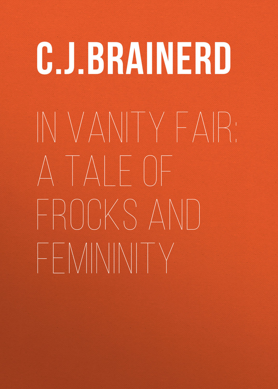 Обложка книги «In Vanity Fair: A Tale of Frocks and Femininity»