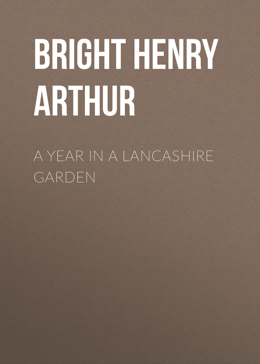 Обложка книги «A Year in a Lancashire Garden»