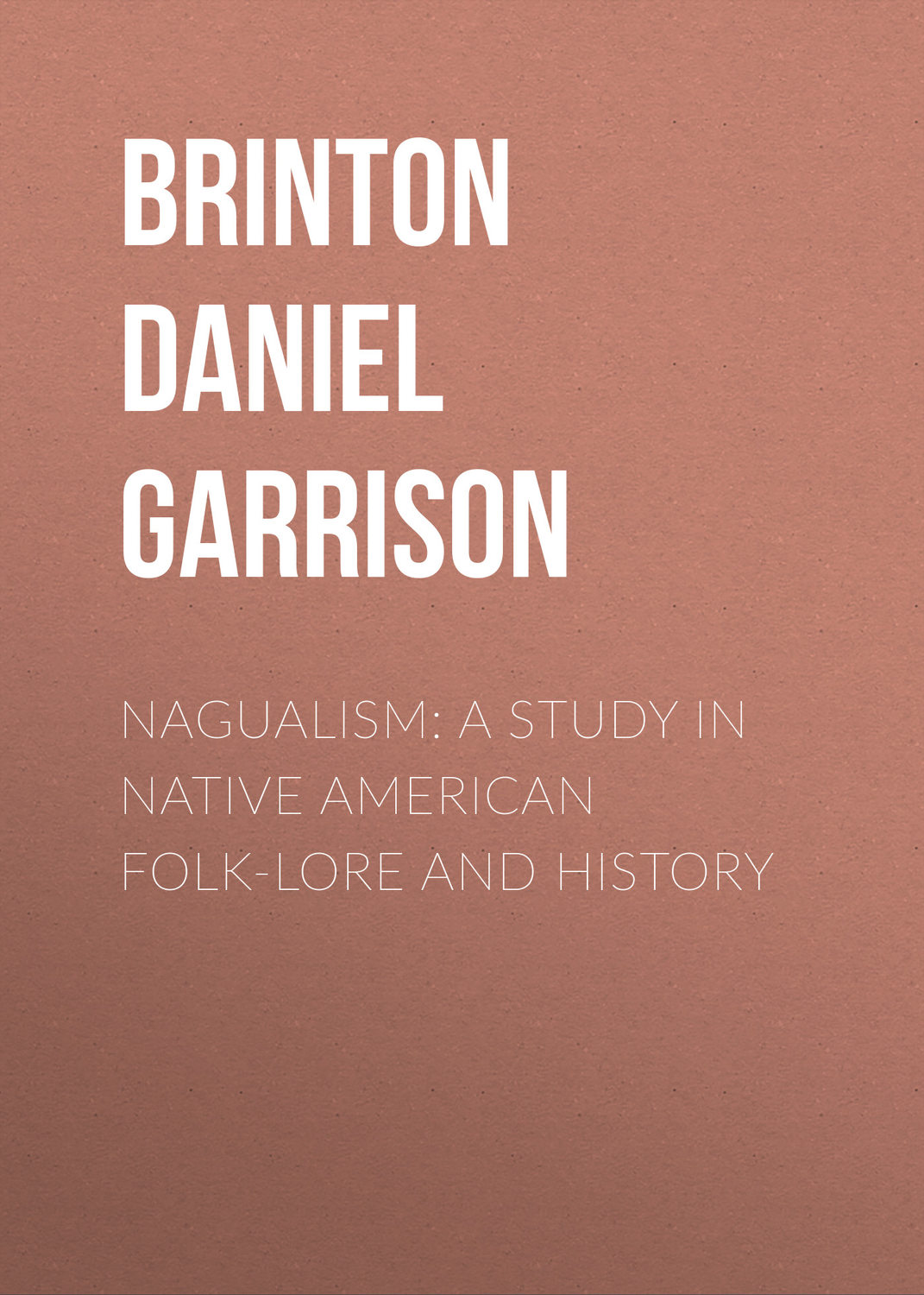 Обложка книги «Nagualism: A Study in Native American Folk-lore and History»