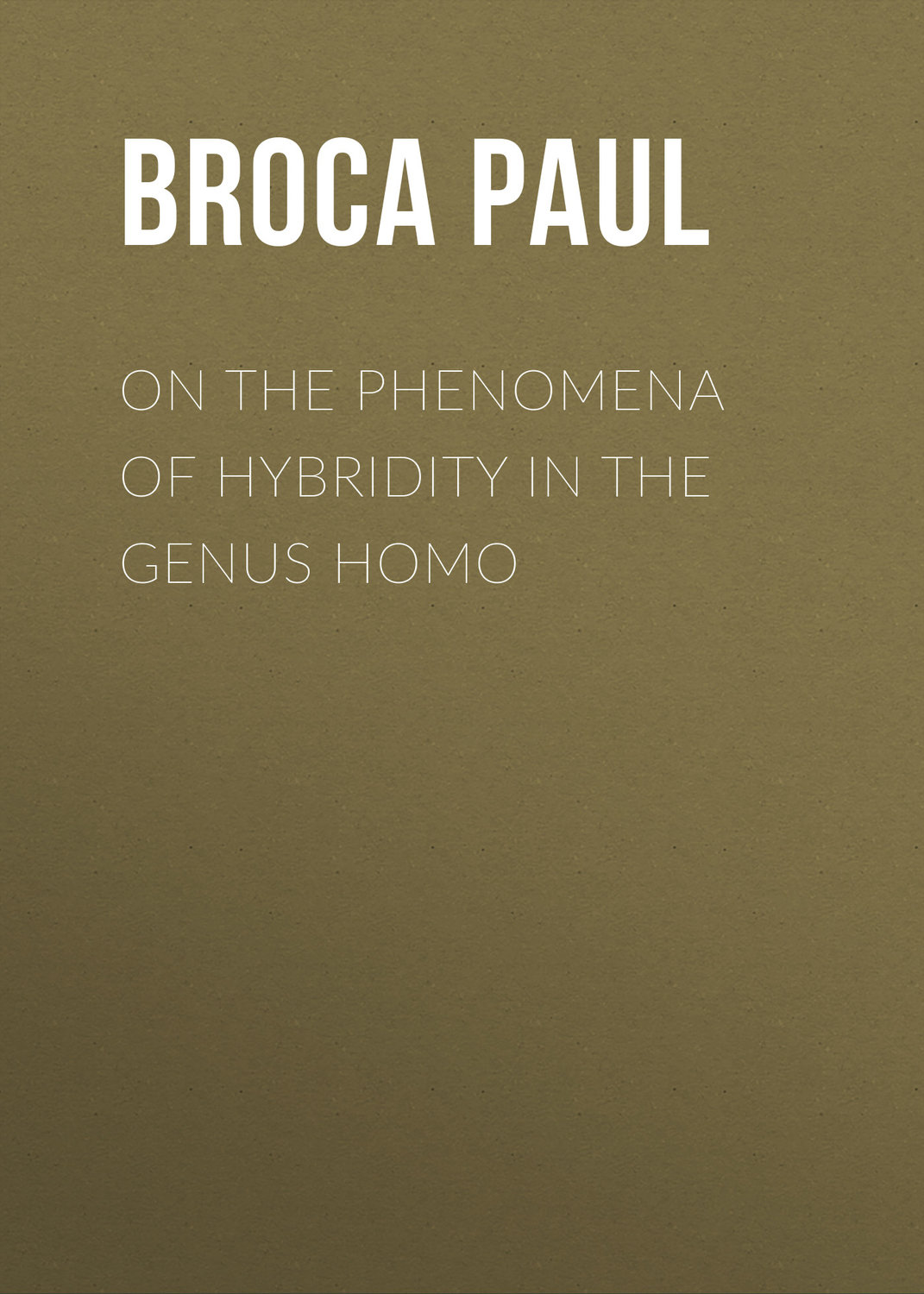 Обложка книги «On the Phenomena of Hybridity in the Genus Homo»