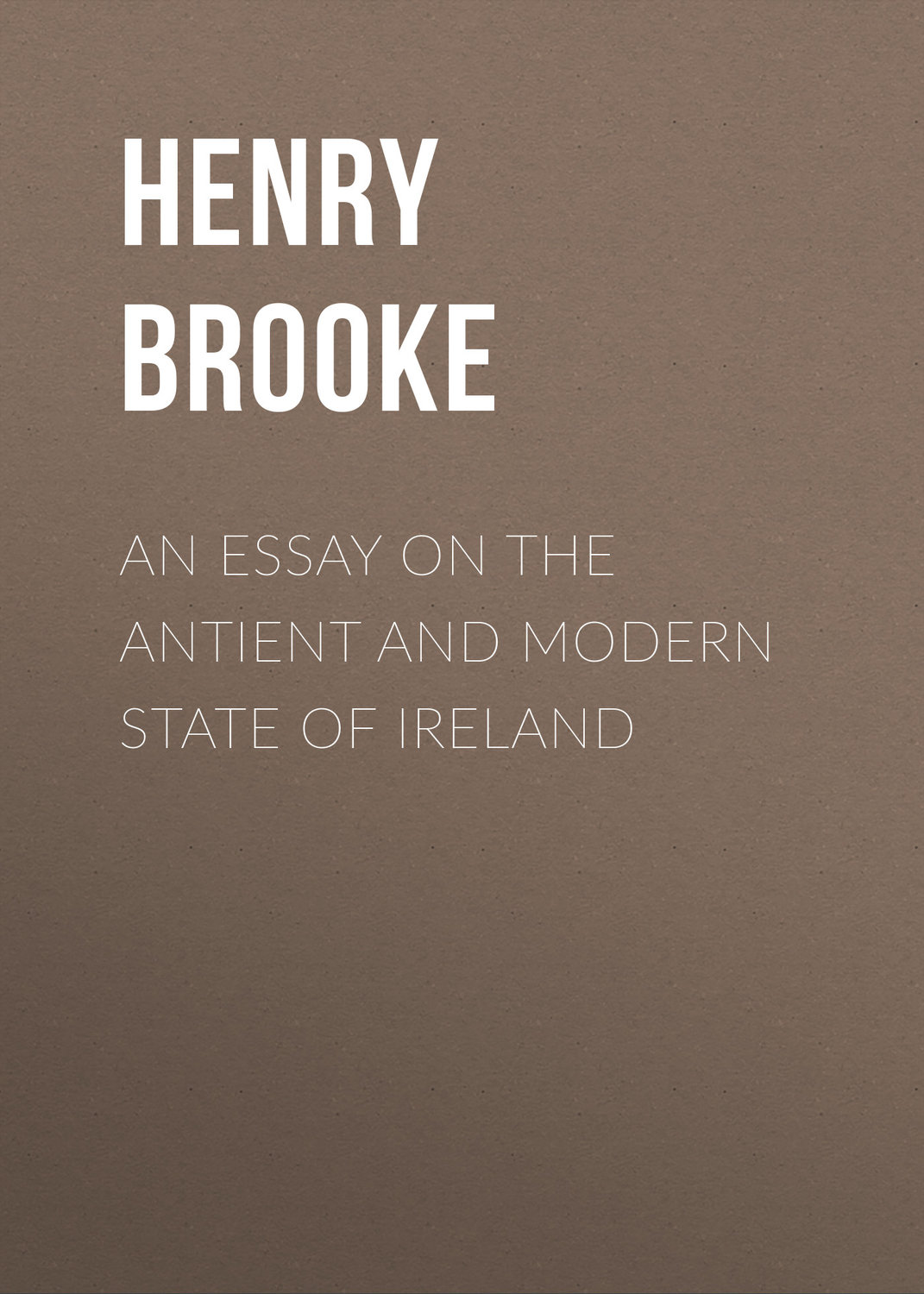 Обложка книги «An Essay on the Antient and Modern State of Ireland»