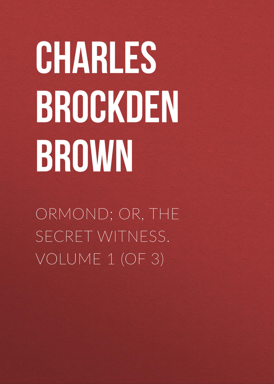 Обложка книги «Ormond; Or, The Secret Witness. Volume 1 (of 3)»