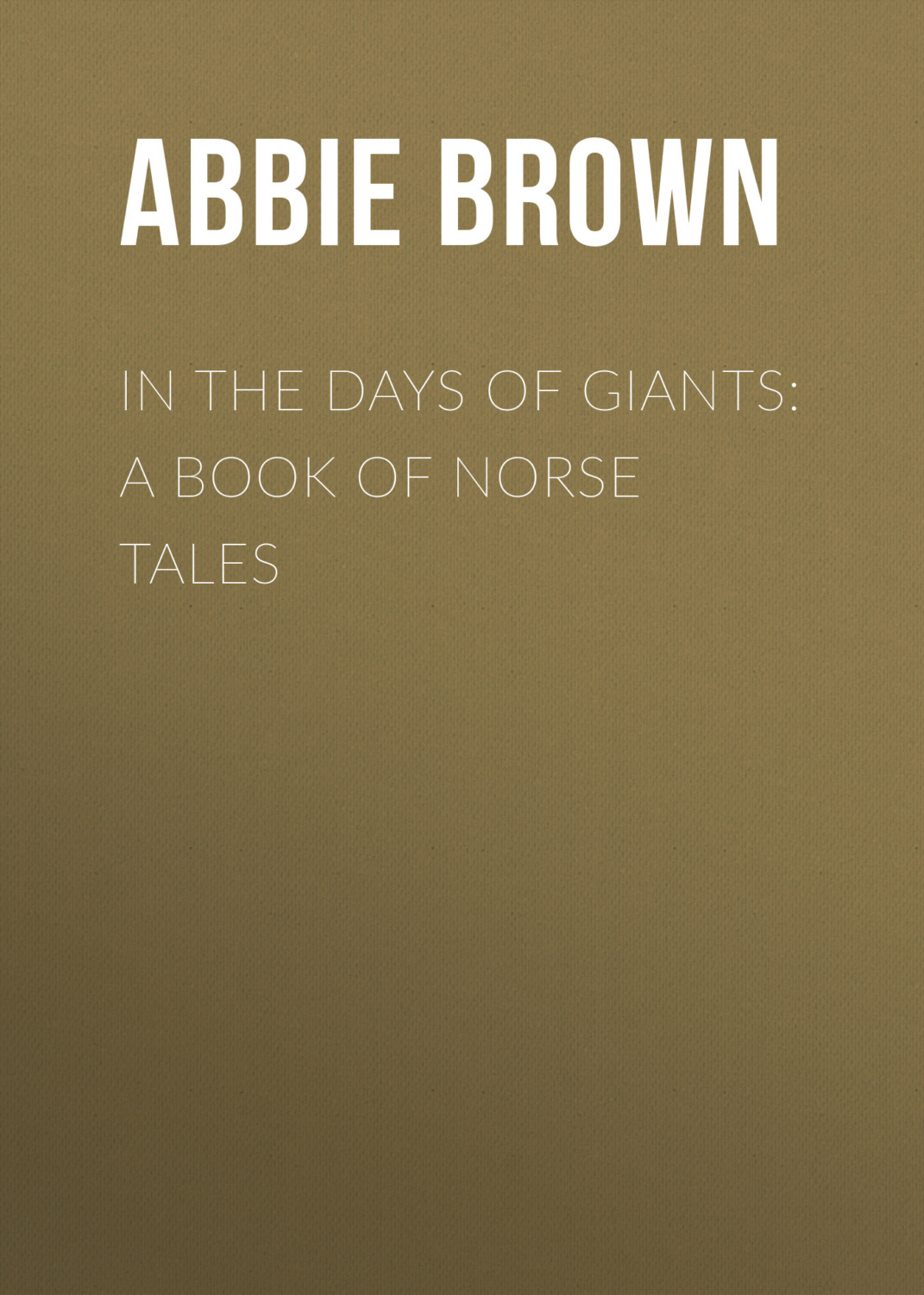 Обложка книги «In The Days of Giants: A Book of Norse Tales»