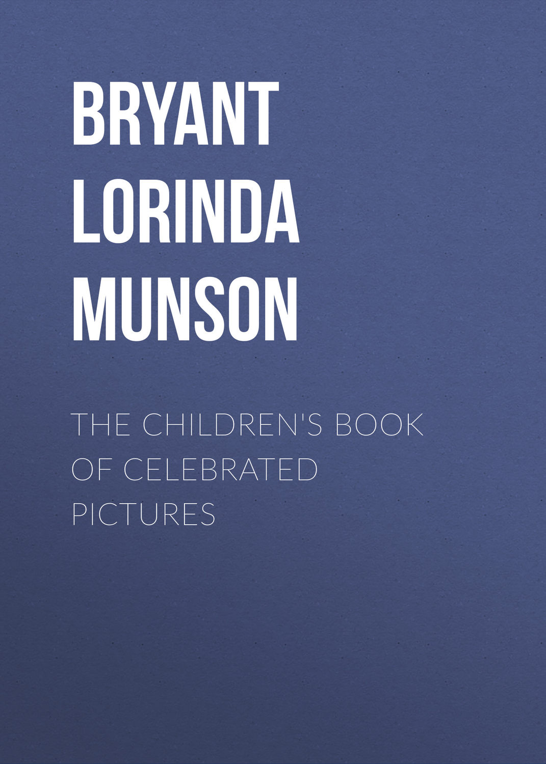 Обложка книги «The Children's Book of Celebrated Pictures»