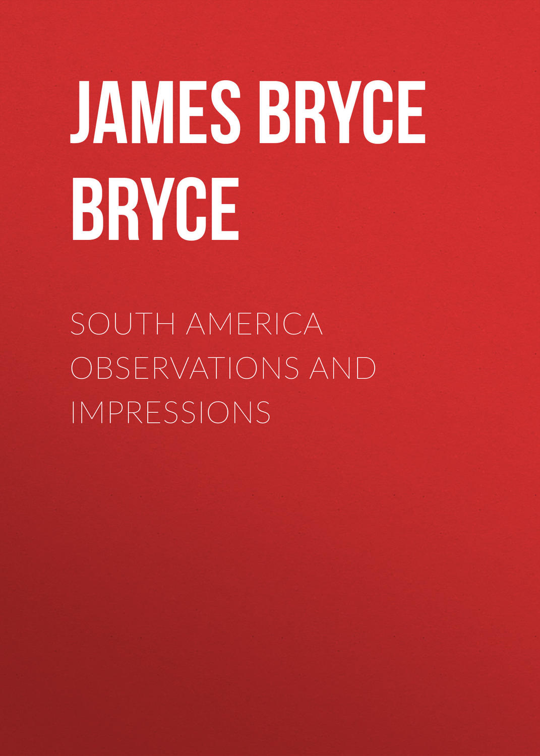 Обложка книги «South America Observations and Impressions»