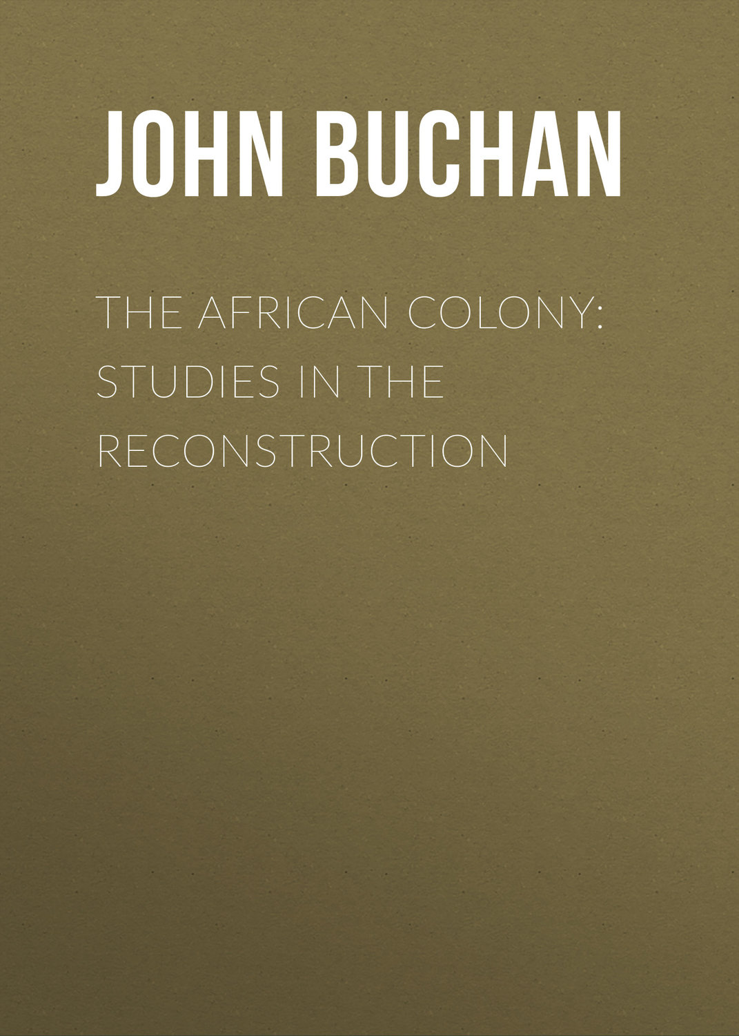 Обложка книги «The African Colony: Studies in the Reconstruction»