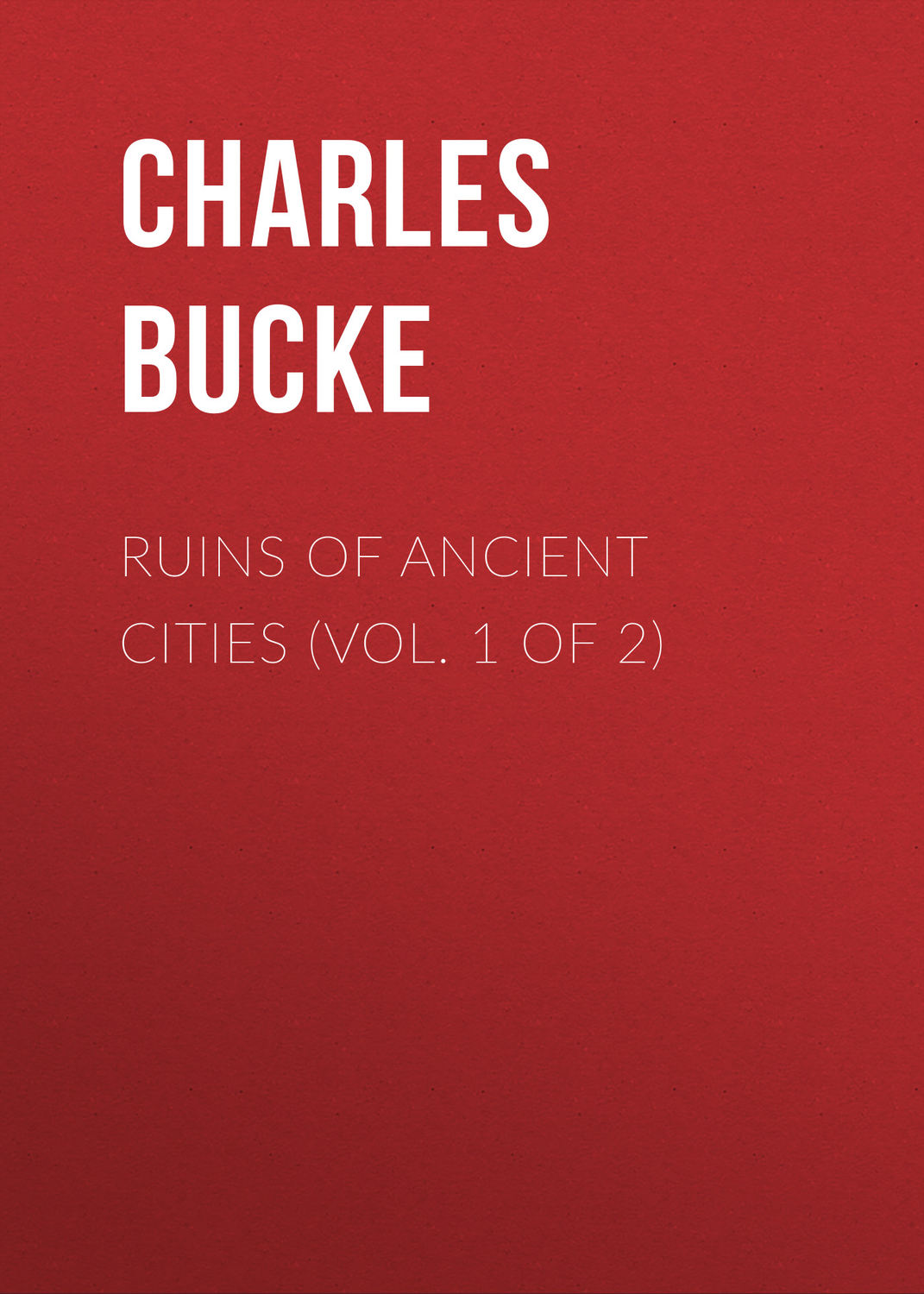 Обложка книги «Ruins of Ancient Cities (Vol. 1 of 2)»