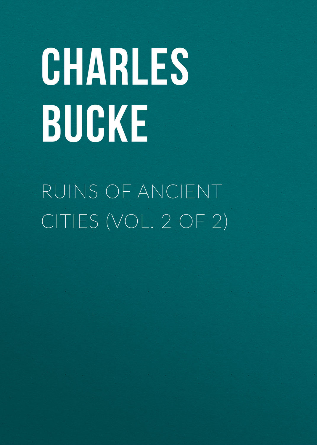 Обложка книги «Ruins of Ancient Cities (Vol. 2 of 2)»