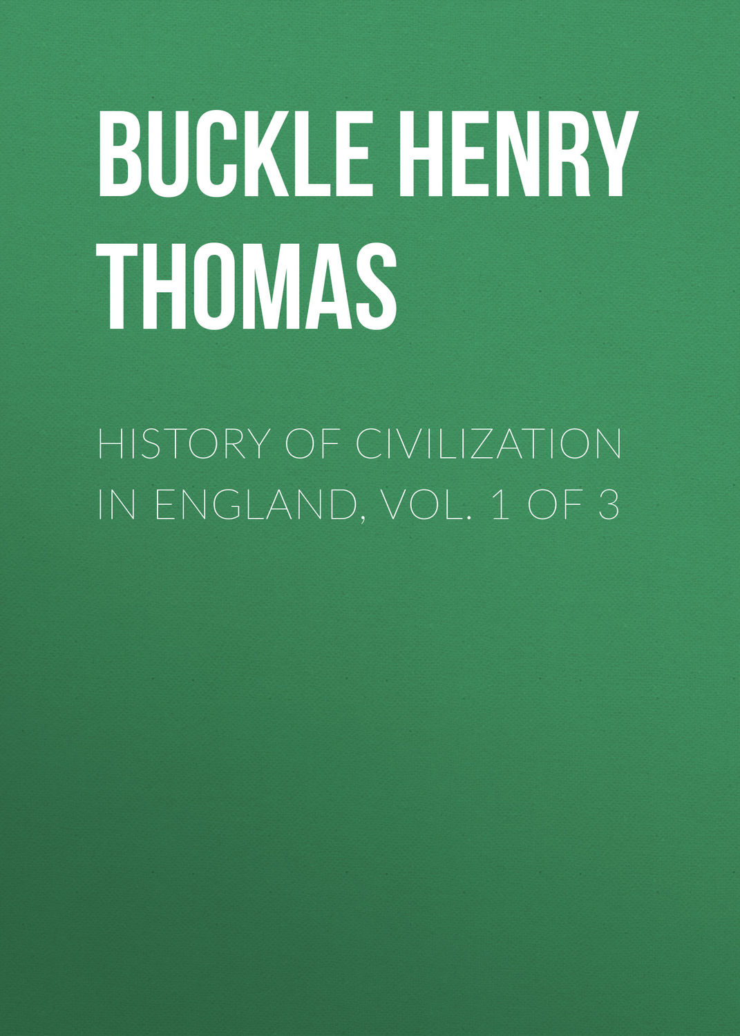 Обложка книги «History of Civilization in England, Vol. 1 of 3»