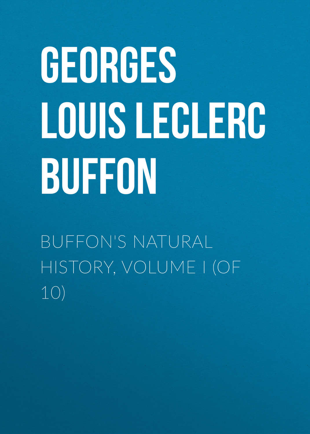 Обложка книги «Buffon's Natural History, Volume I (of 10)»