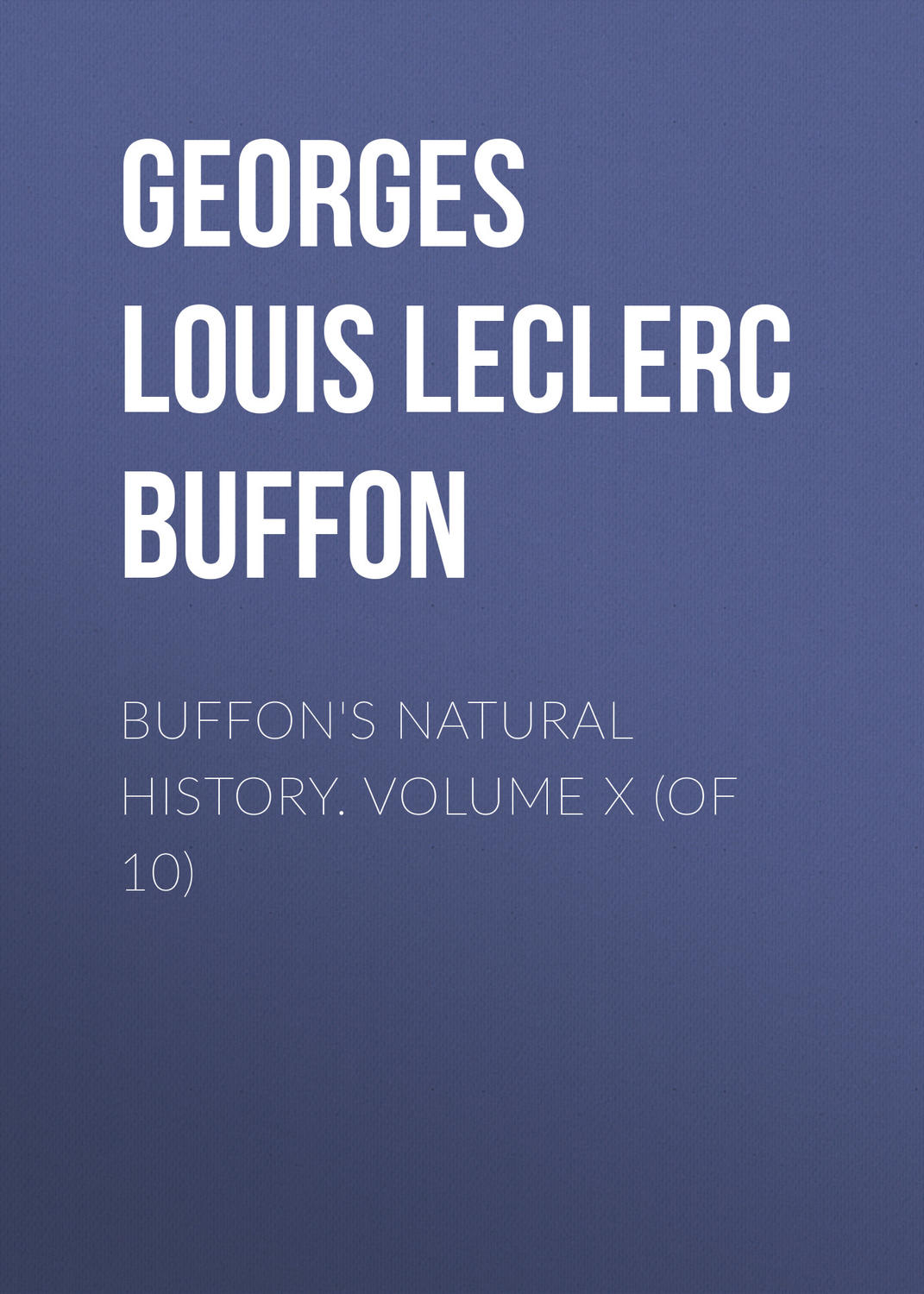 Обложка книги «Buffon's Natural History. Volume X (of 10)»