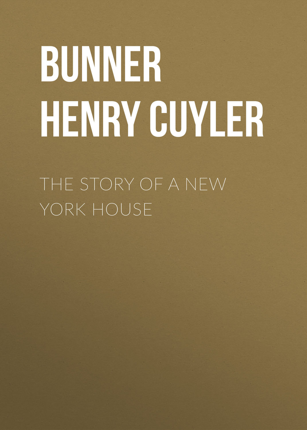 Обложка книги «The Story of a New York House»