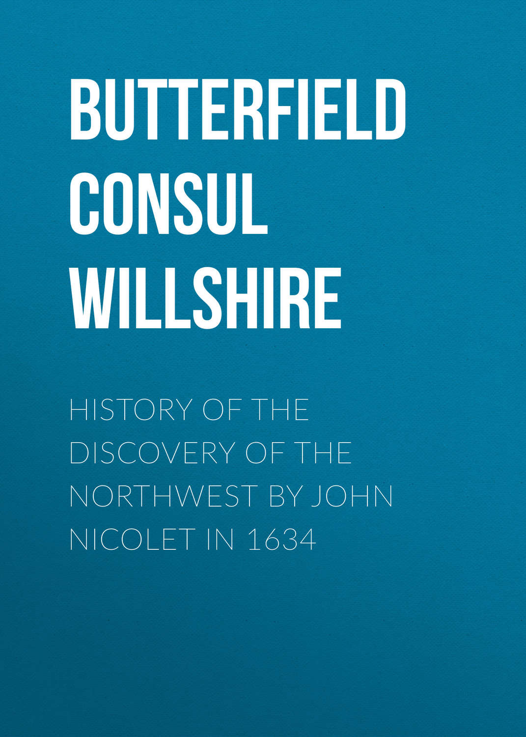 Обложка книги «History of the Discovery of the Northwest by John Nicolet in 1634»