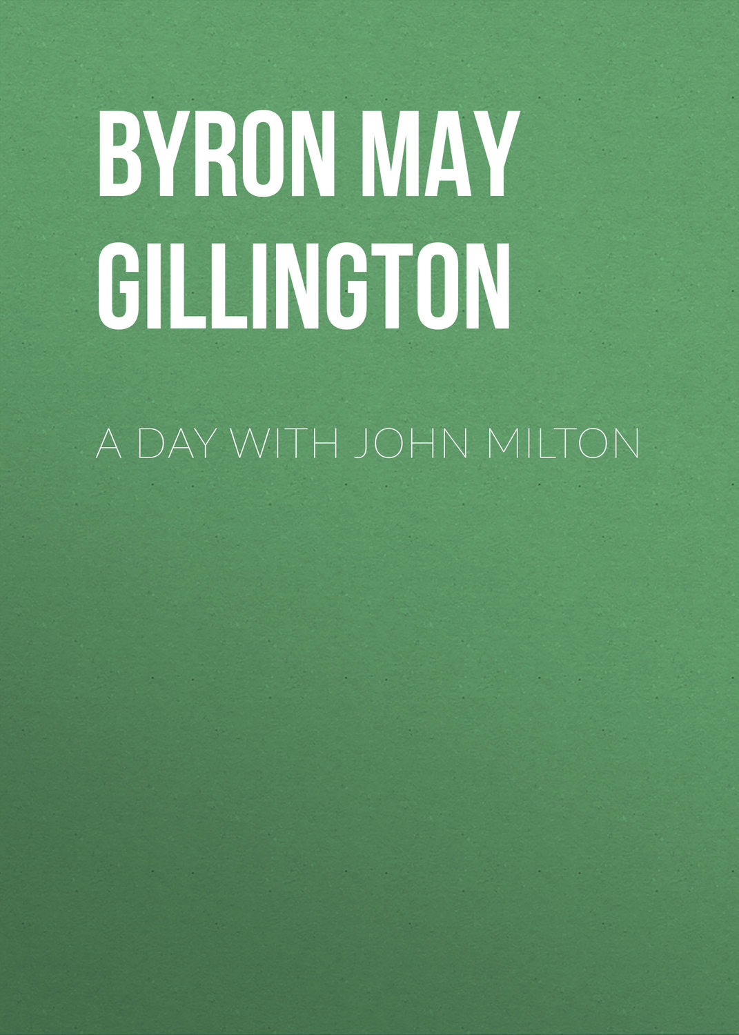 Обложка книги «A Day with John Milton»