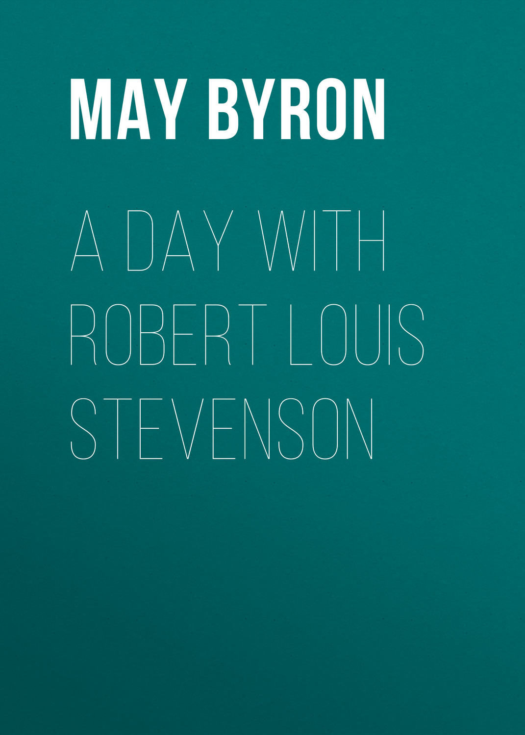 Обложка книги «A Day with Robert Louis Stevenson»