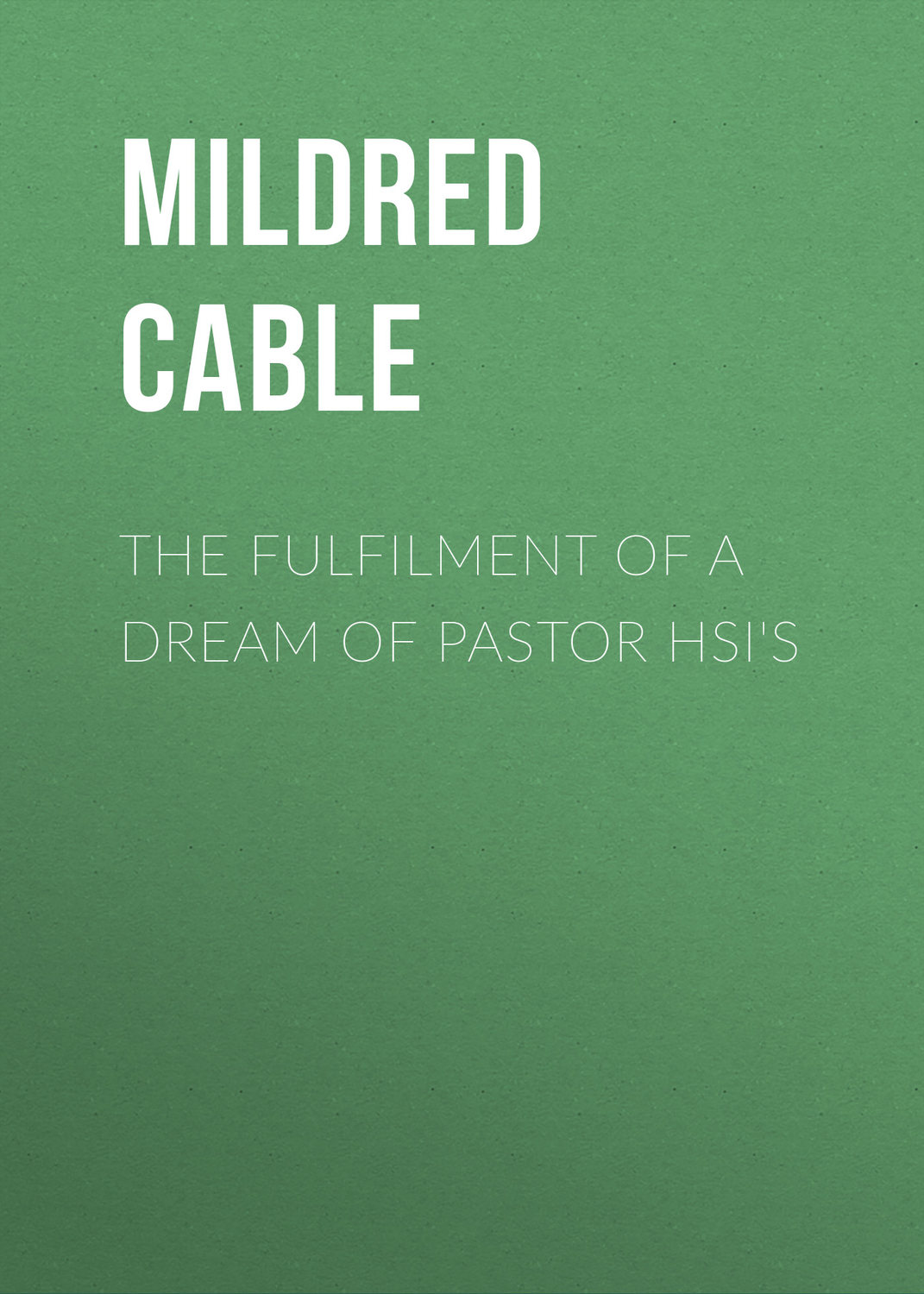 Обложка книги «The Fulfilment of a Dream of Pastor Hsi's»