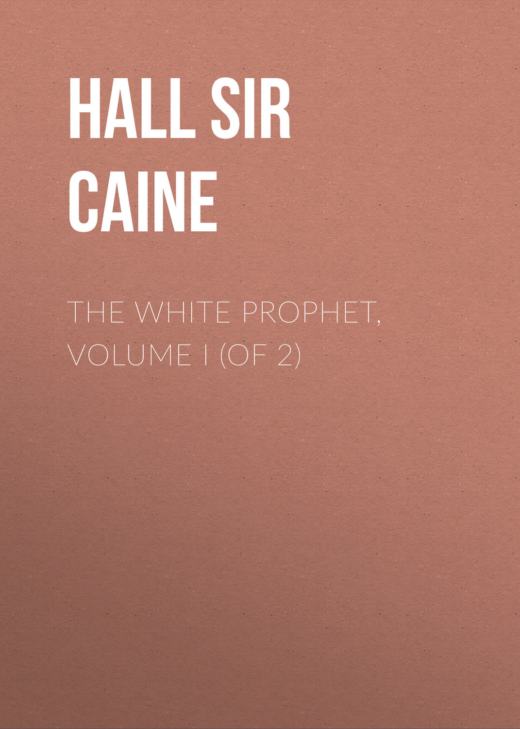 Обложка книги «The White Prophet, Volume I (of 2)»