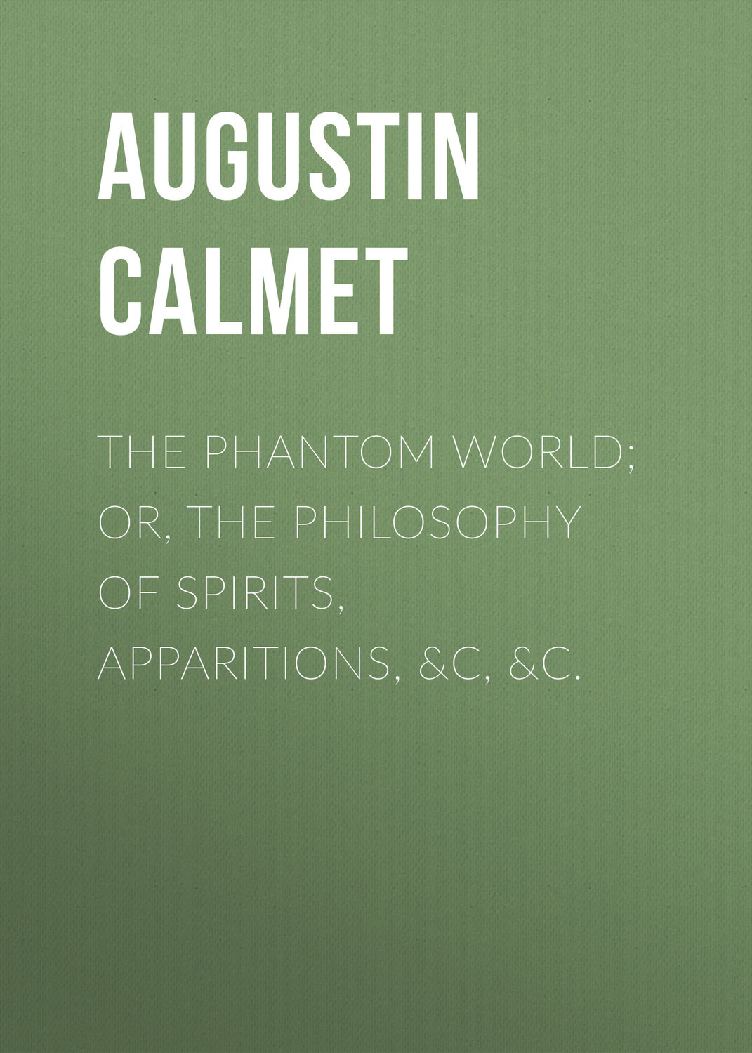 Обложка книги «The Phantom World; or, The philosophy of spirits, apparitions, &c, &c.»