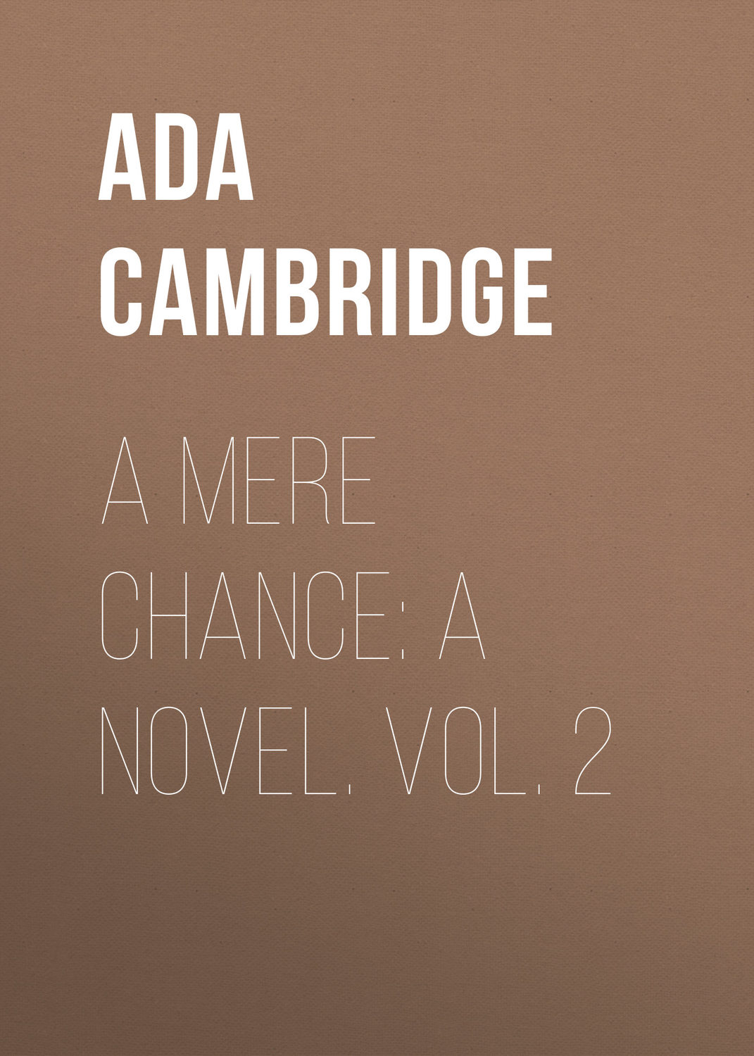 Обложка книги «A Mere Chance: A Novel. Vol. 2»