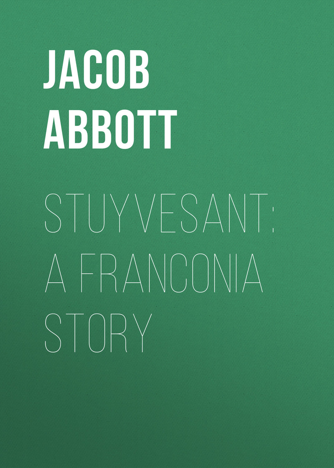 Обложка книги «Stuyvesant: A Franconia Story»