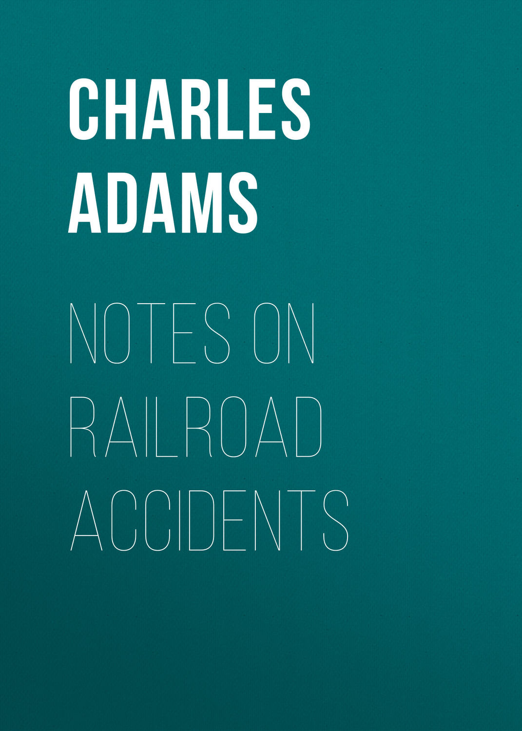 Обложка книги «Notes on Railroad Accidents»