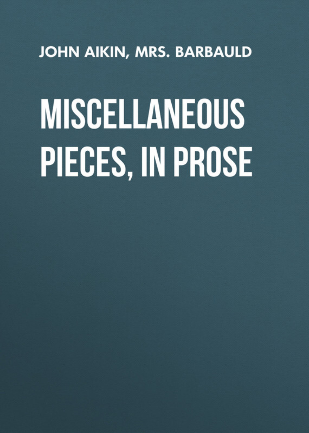 Обложка книги «Miscellaneous Pieces, in Prose»