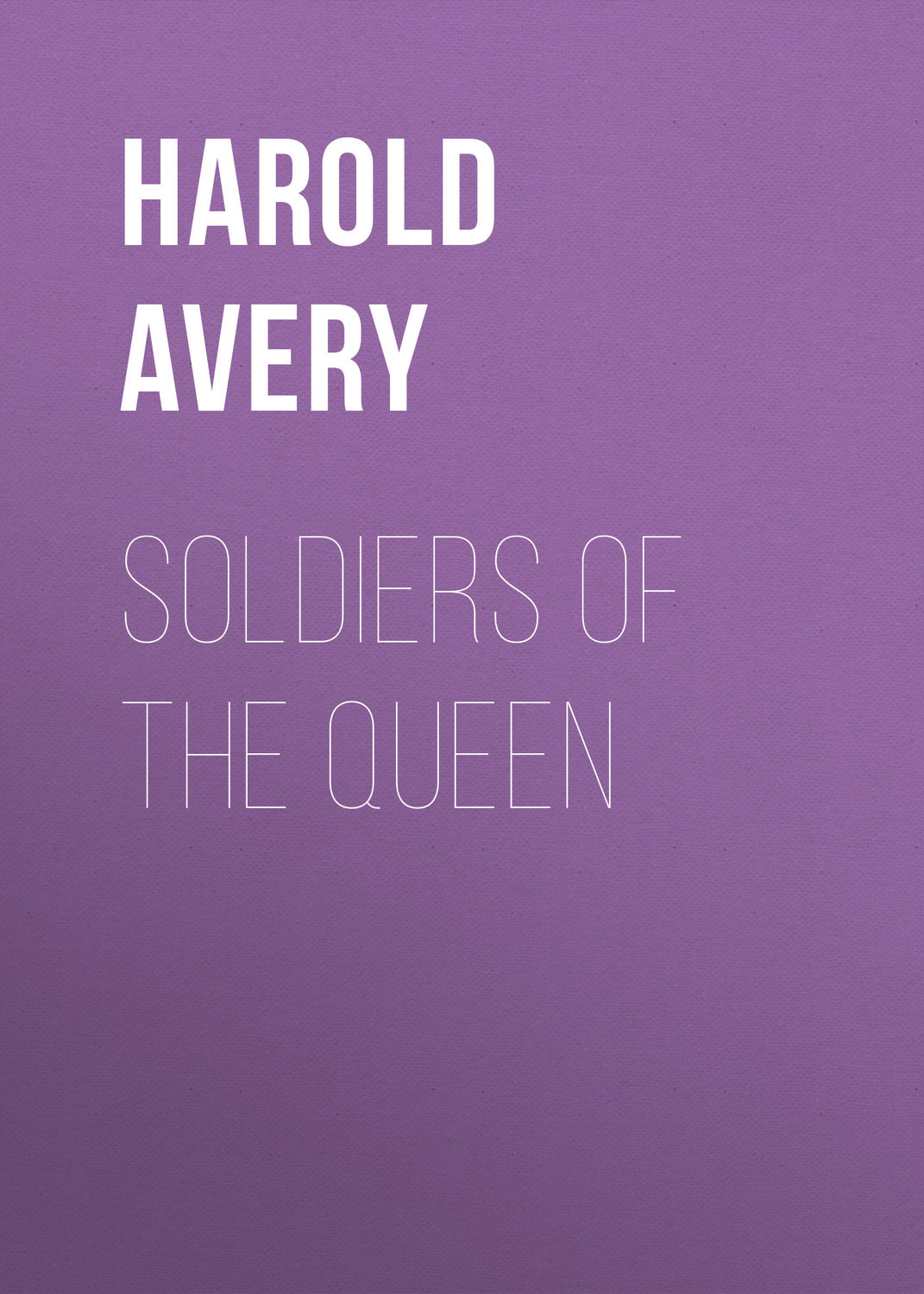 Обложка книги «Soldiers of the Queen»