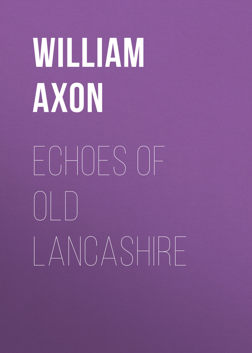 Обложка книги «Echoes of old Lancashire»