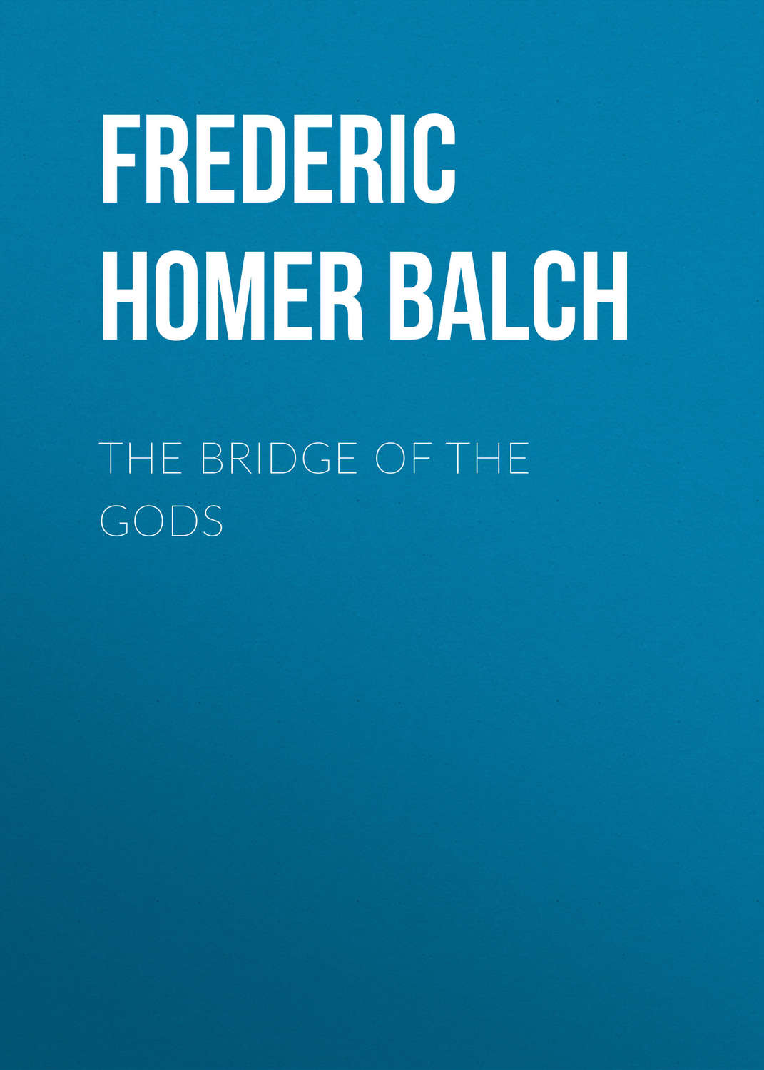 Обложка книги «The Bridge of the Gods»