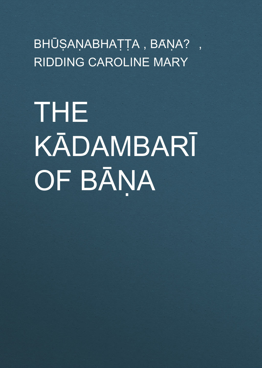 Обложка книги «The Kādambarī of Bāṇa»