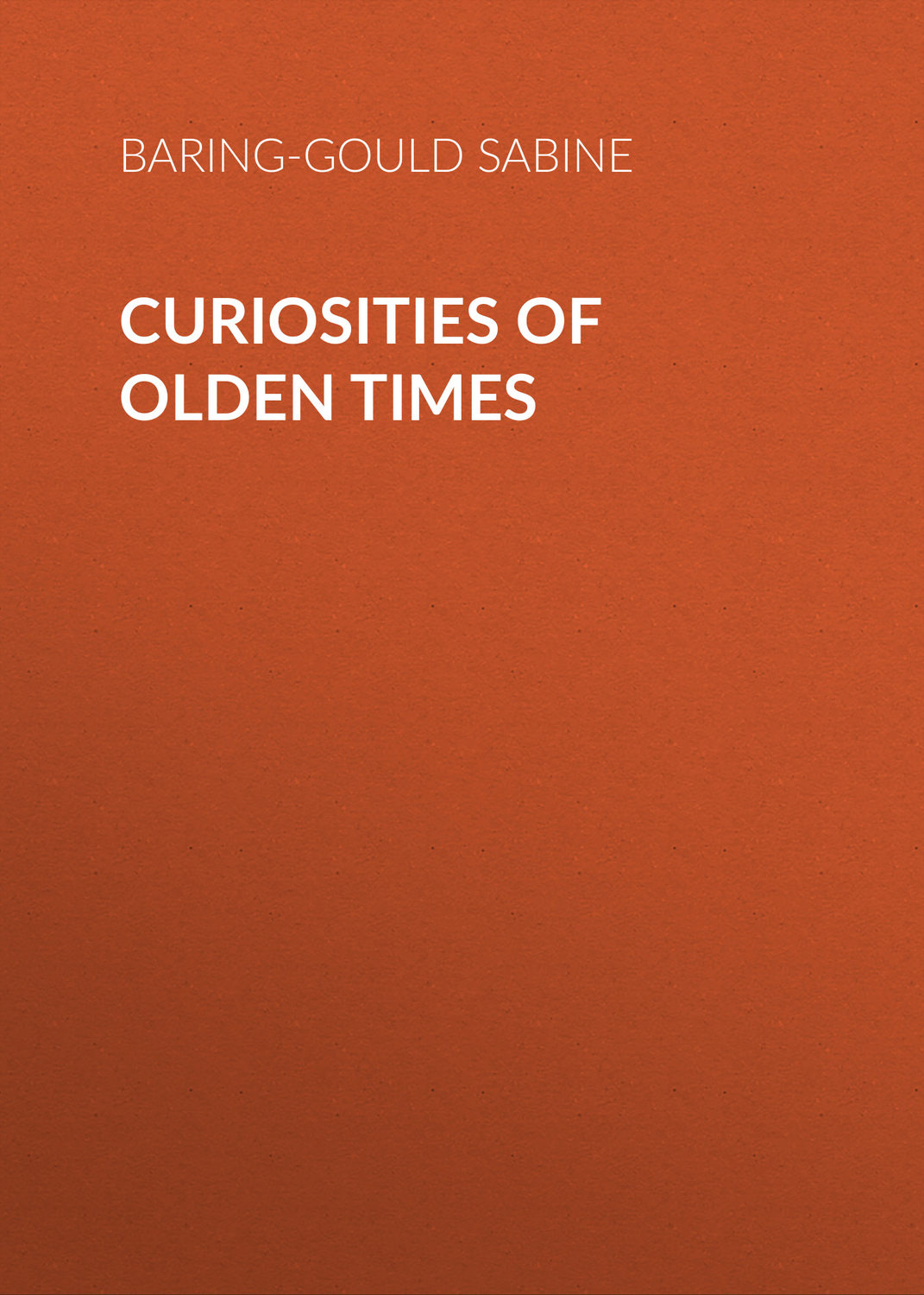 Обложка книги «Curiosities of Olden Times»