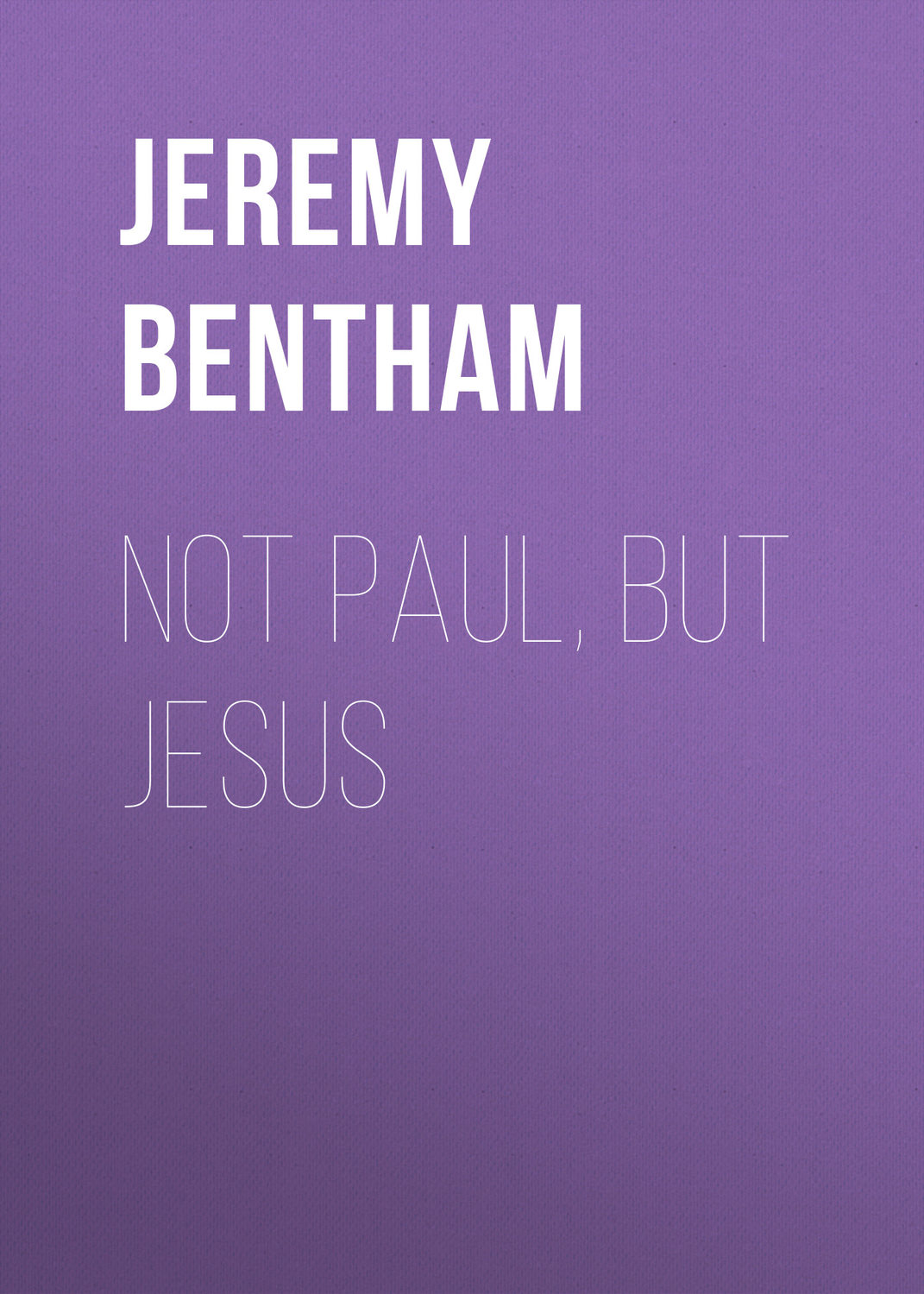 Обложка книги «Not Paul, But Jesus»