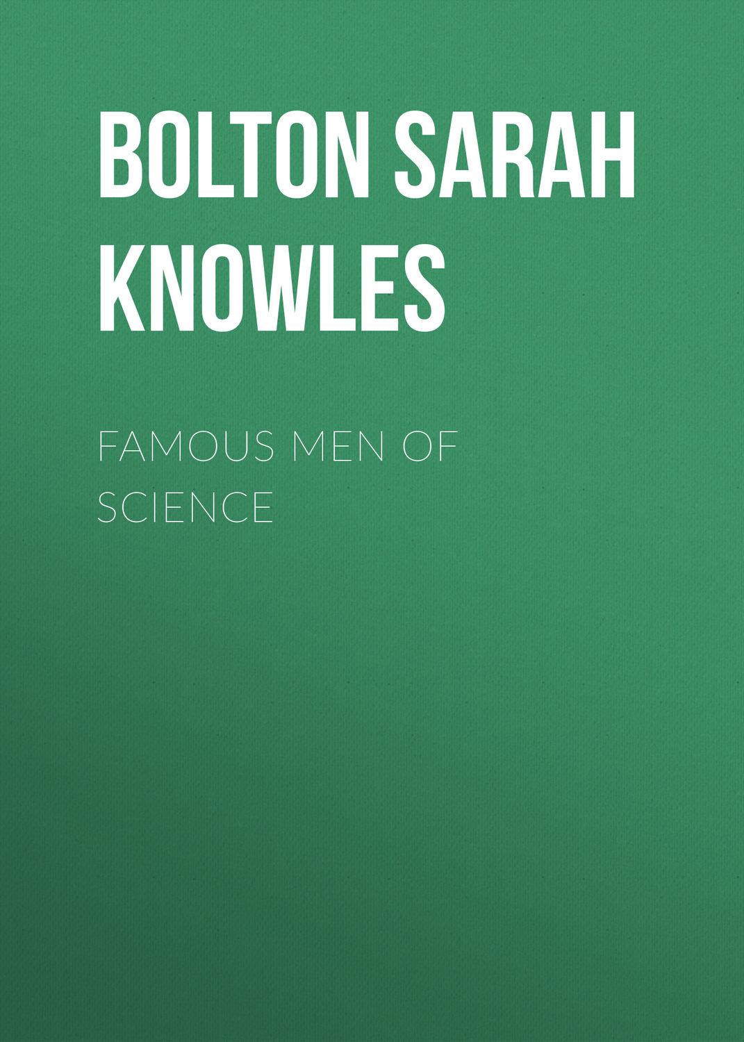 Обложка книги «Famous Men of Science»