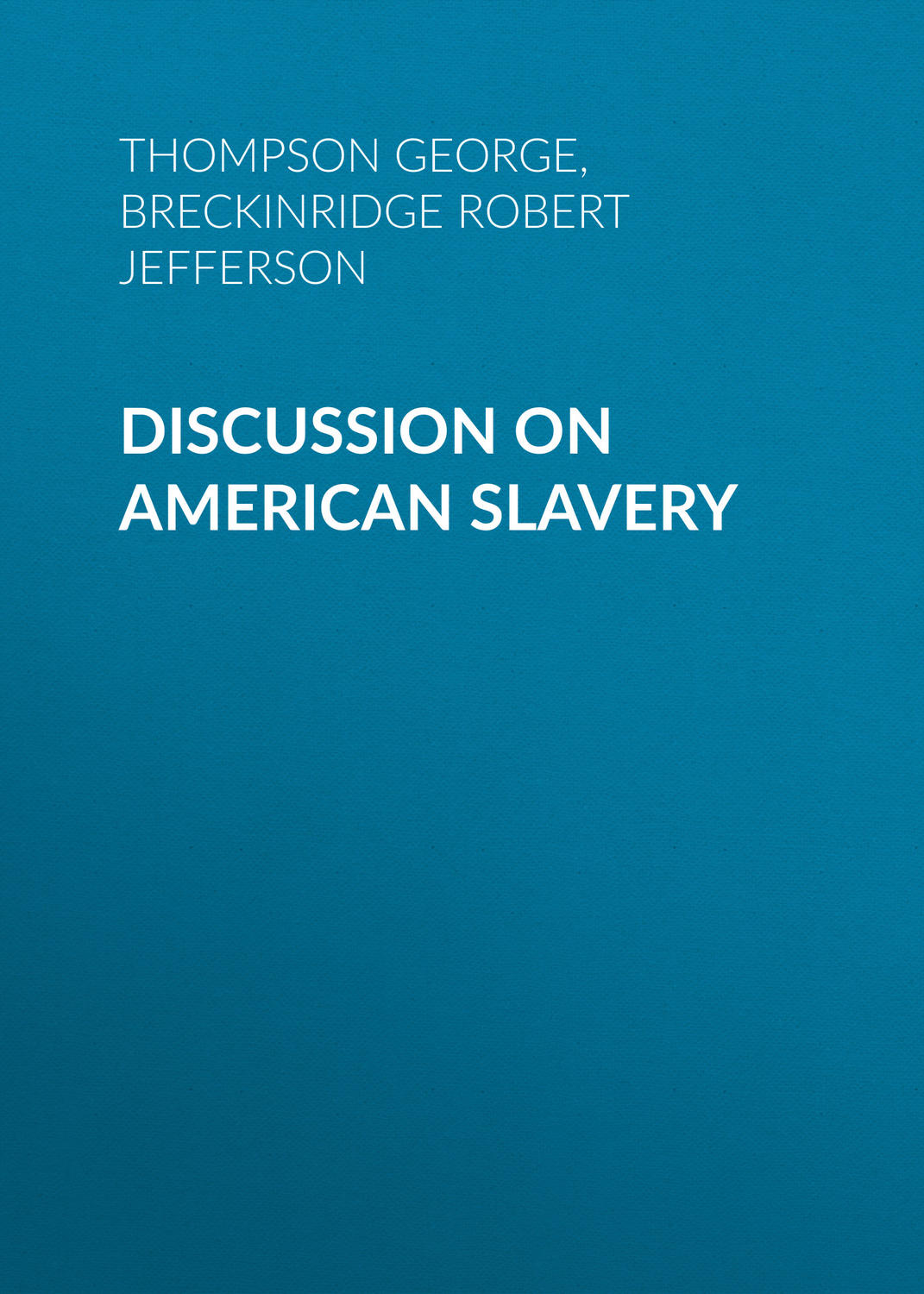 Обложка книги «Discussion on American Slavery»