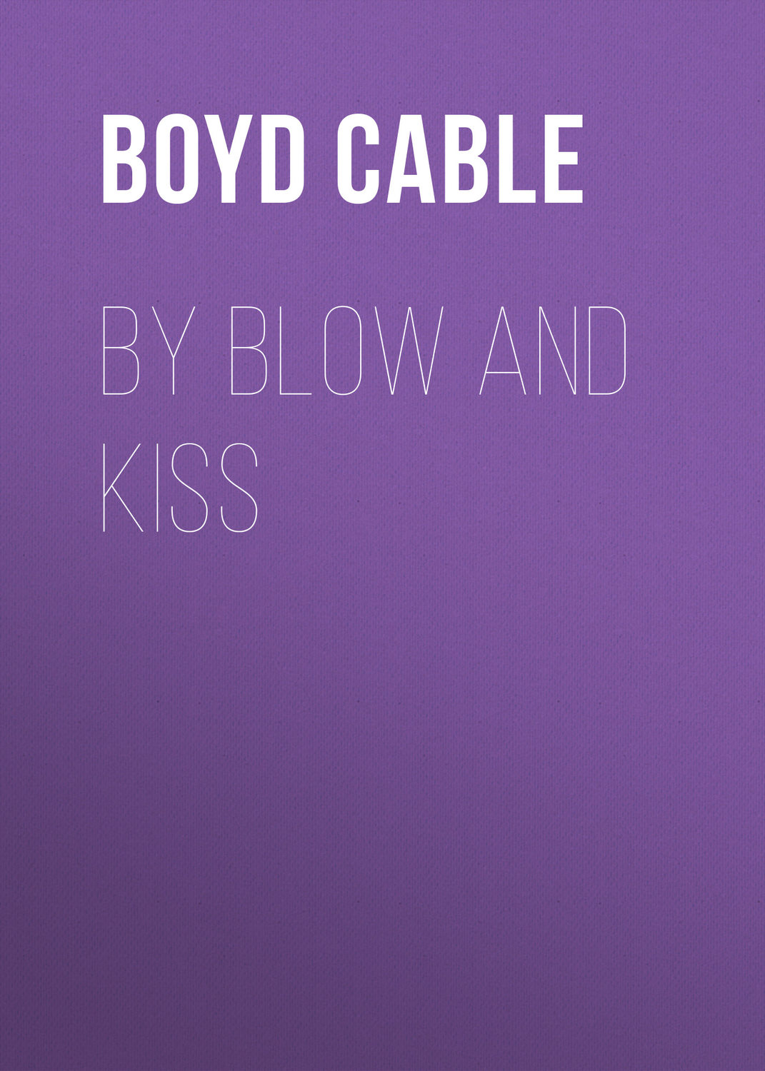 Обложка книги «By Blow and Kiss»