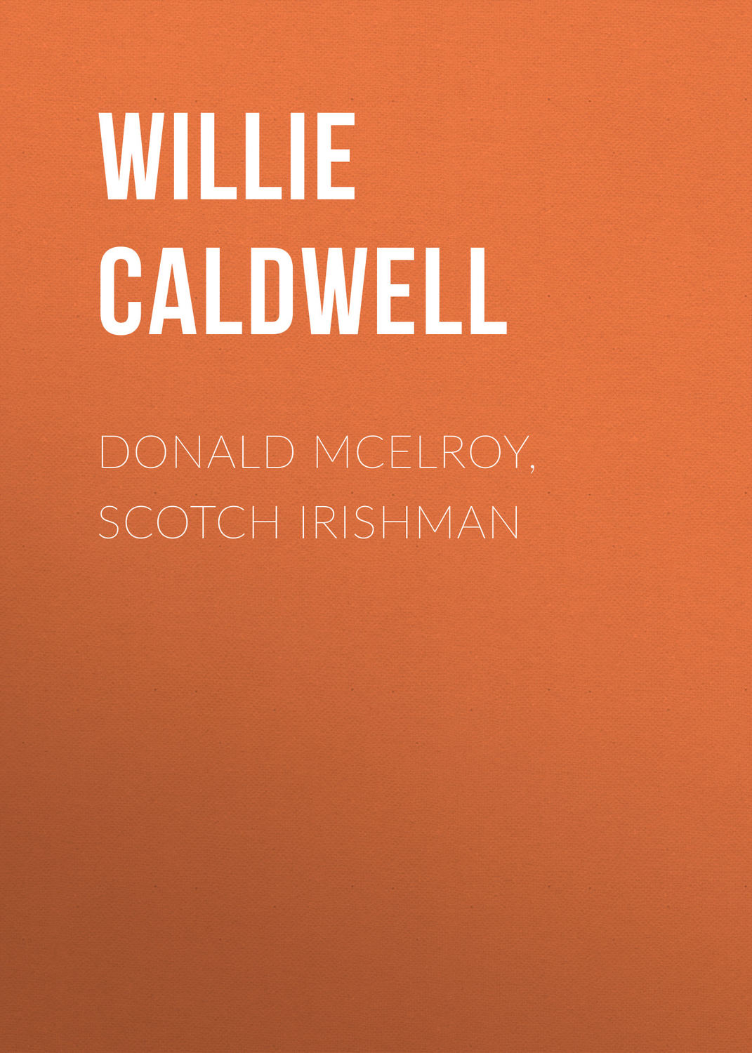 Обложка книги «Donald McElroy, Scotch Irishman»