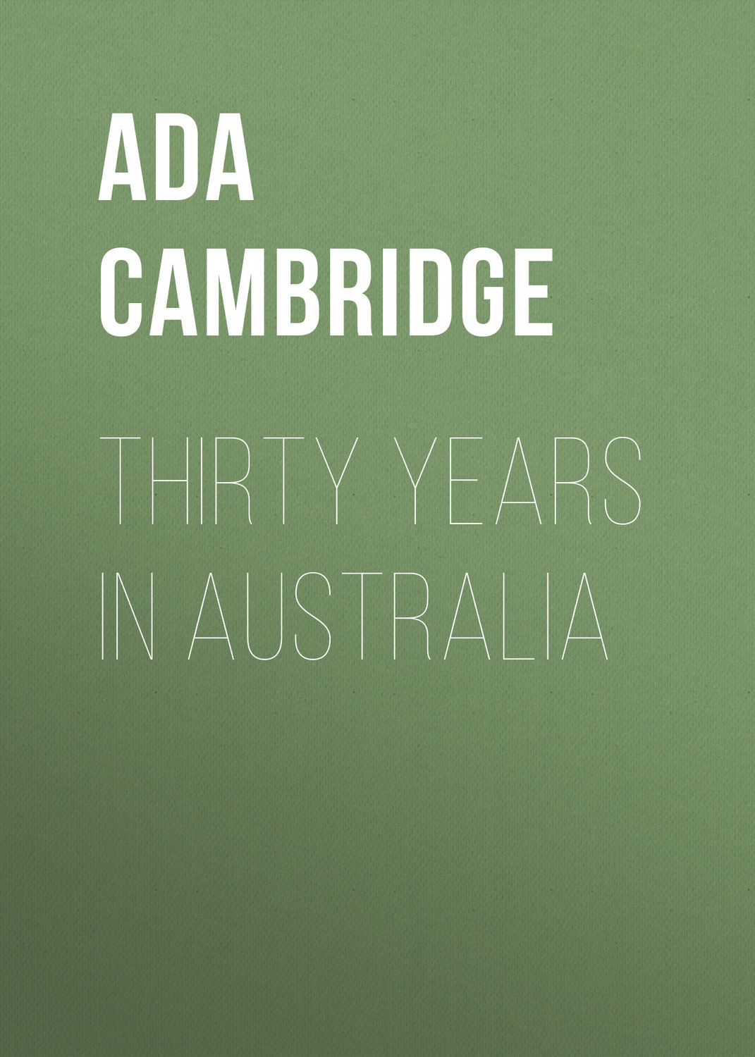 Обложка книги «Thirty Years in Australia»