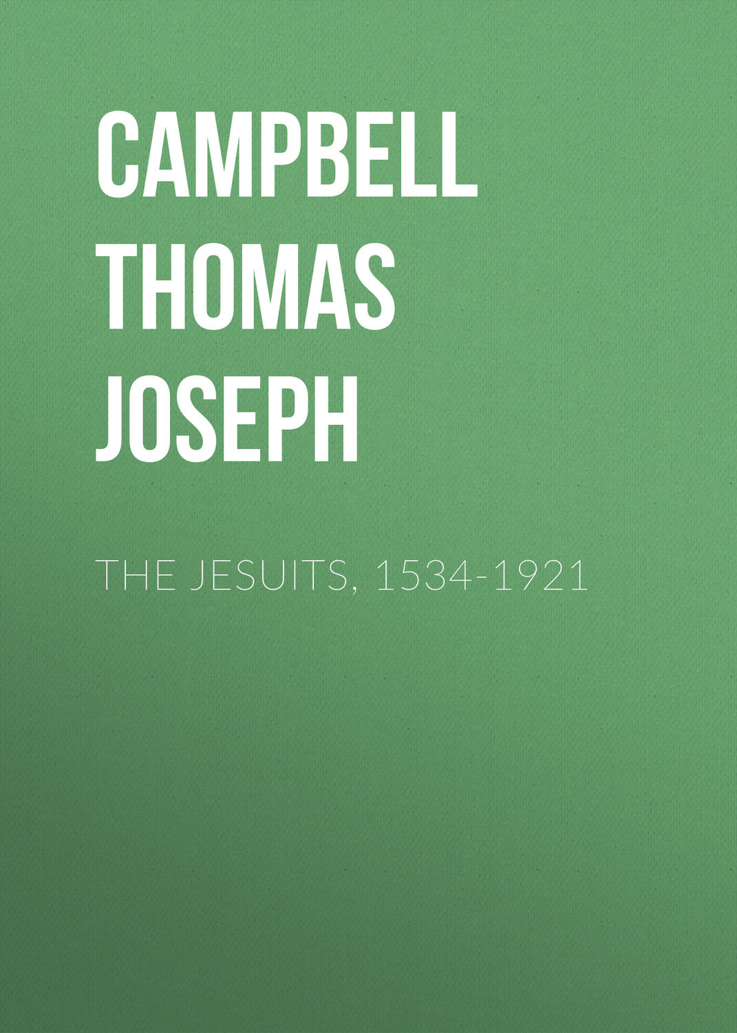 Обложка книги «The Jesuits, 1534-1921»