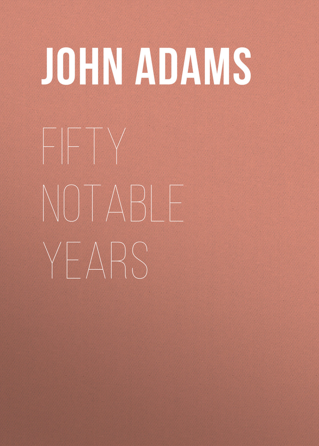 Обложка книги «Fifty Notable Years»