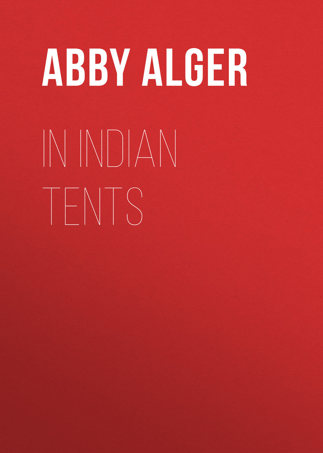 Обложка книги «In Indian Tents»
