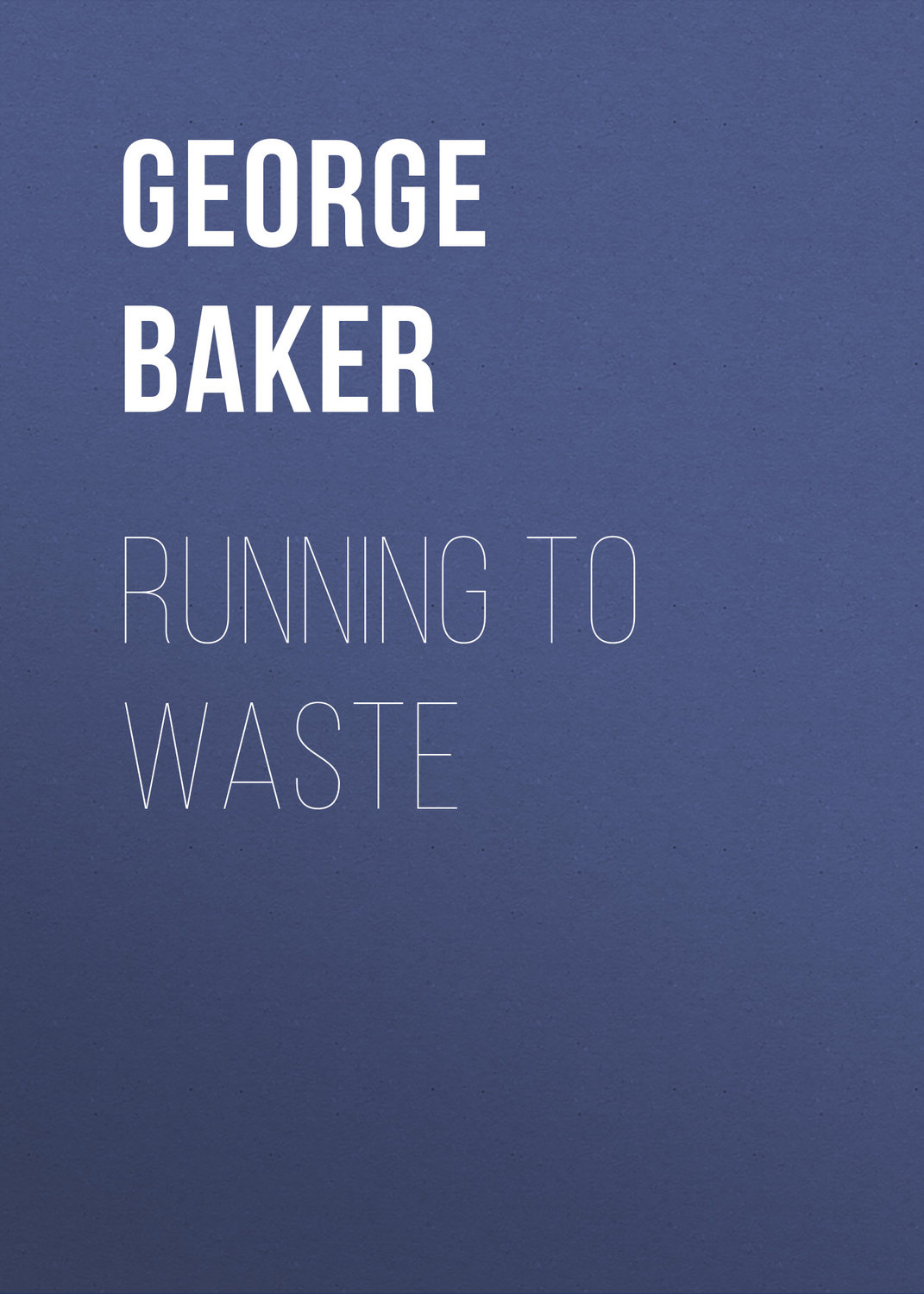 Обложка книги «Running To Waste»