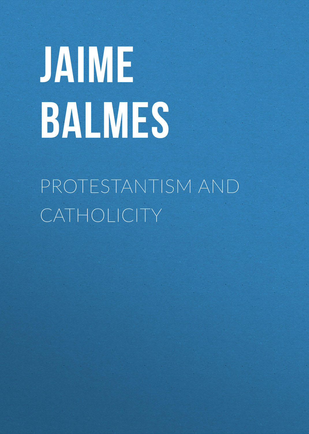 Обложка книги «Protestantism and Catholicity»