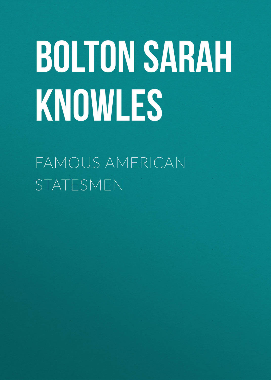 Обложка книги «Famous American Statesmen»